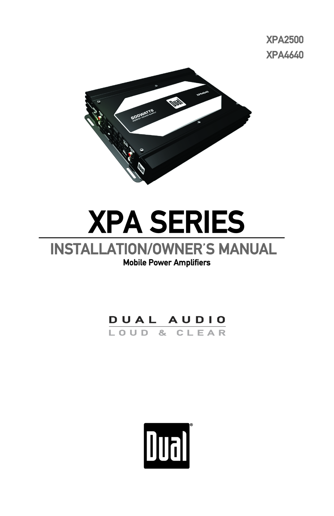 Dual owner manual XPA2500 XPA4640, Mobile Power Amplifiers, Xpa Series, Installation/Owner’S Manual 